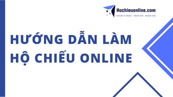 hướng dẫn làm hộ chiếu online