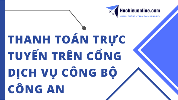 thanh toán trực tuyến trên cổng dịch vụ công bộ công an